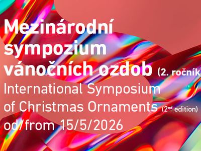 MEZINÁRODNÍ SYMPOZIUM SKLENĚNÝCH VÁNOČNÍCH OZDOB – Státní muzeum skla a bižuterie v Jablonci n. Nisou