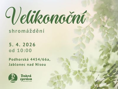 Velikonoční shromáždění – Křesťanský sbor Dobrá zpráva